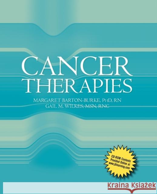 cancer therapies:  Barton-Burke, Margaret 9780763726829 Jones & Bartlett Publishers