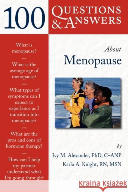 100 Questions & Answers about Menopause Alexander, Ivy M. 9780763727291 Jones & Bartlett Publishers