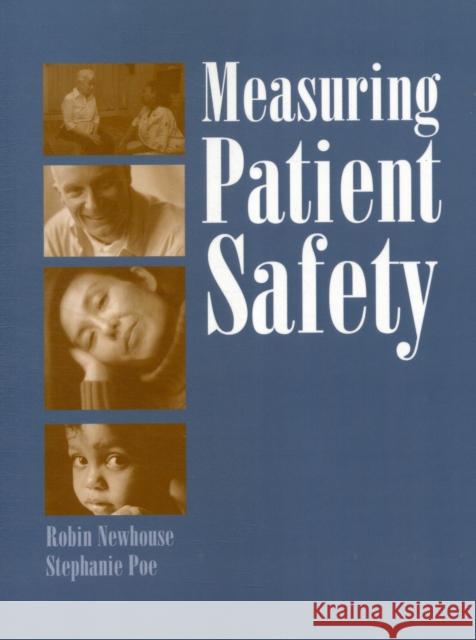 Measuring Patient Safety Robin Newhouse Stephanie Poe 9780763728410 Jones & Bartlett Publishers
