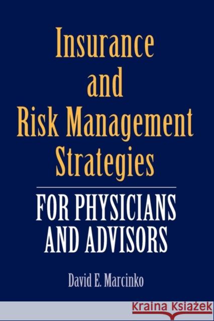 Insurance and Risk Management Strategies for Physicians and Advisors David E. Marcinko 9780763733421 Jones & Bartlett Publishers