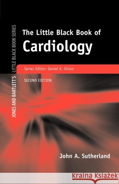 The Little Black Book of Cardiology John A. Sutherland 9780763737610 Jones & Bartlett Publishers