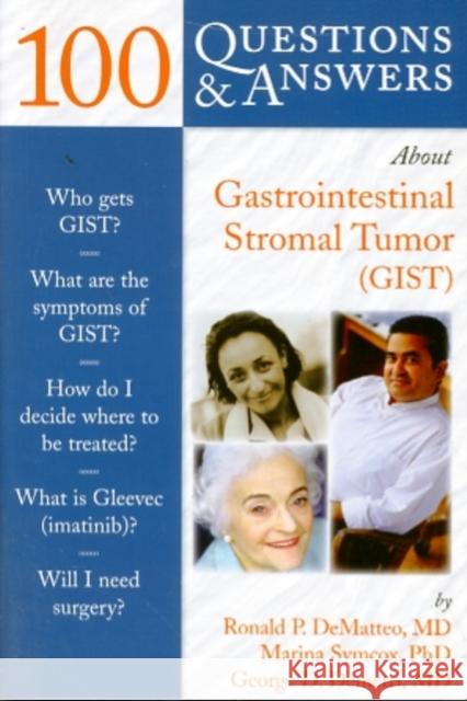100 Questions & Answers about Gastrointestinal Stromal Tumor (Gist) Dematteo, Ronald 9780763738389 Jones & Bartlett Publishers
