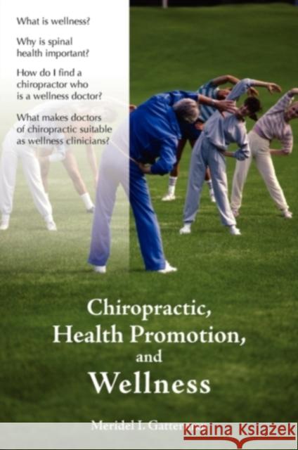 Chiropractic, Health Promotion, and Wellness Meridel I. Gatterman Ron Kirk 9780763738693 Jones & Bartlett Publishers