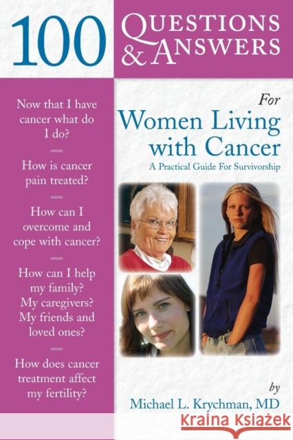 100 Questions & Answers for Women Living with Cancer: A Practical Guide for Survivorship: A Practical Guide for Survivorship Krychman, Michael L. 9780763739249 Jones & Bartlett Publishers