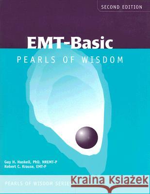 EMT-Basic: Pearls Of Wisdom Guy H. Haskell Robert C. Krause 9780763742270 