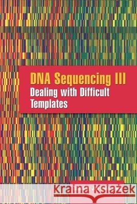 DNA Sequencing III: Dealing with Difficult Templates Kieleczawa, Jan 9780763742973 JONES AND BARTLETT PUBLISHERS, INC