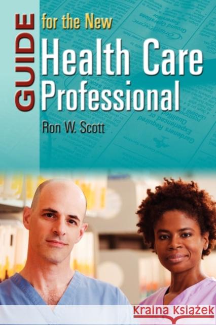 Guide for the New Health Care Professional Ronald W. Scott 9780763743512 Jones & Bartlett Publishers
