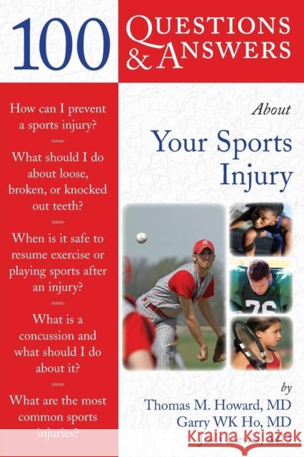 100 Q&as about Your Sports Injury Howard, Thomas M. 9780763746384 Jones & Bartlett Publishers