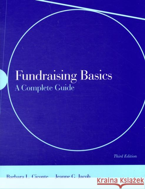 fundraising basics: a complete guide: a complete guide  Ciconte, Barbara L. 9780763746667 0