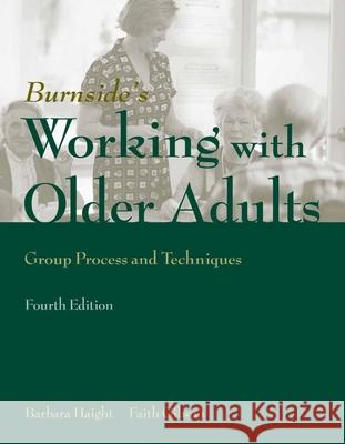 Working with Older Adults: Group Process and Technique: Group Process and Technique Haight, Barbara 9780763747701 Jones & Bartlett Publishers