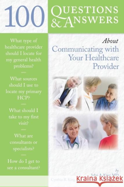 100 Questions & Answers about Communicating with Your Healthcare Provider King, John 9780763750312 Jones & Bartlett Publishers