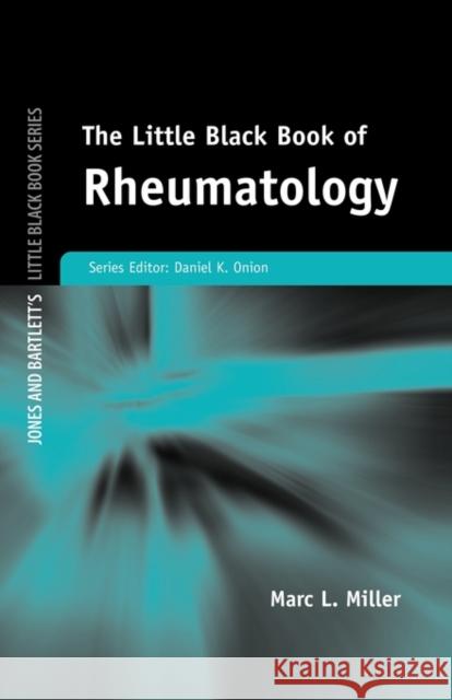 Little Black Book of Rheumatology Marc L. Miller 9780763752989 Jones & Bartlett Publishers