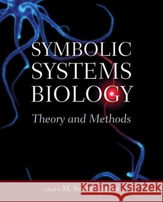 Symbolic Systems Biology: Theory and Methods Iyengar, M. Sriram 9780763753702 Jones & Bartlett Publishers