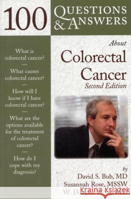 100 Questions & Answers about Colorectal Cancer Bub, David 9780763754419 JONES AND BARTLETT PUBLISHERS, INC