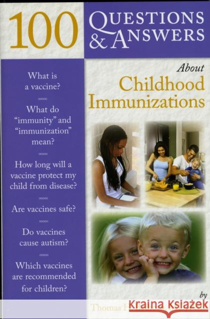 100 Questions & Answers about Childhood Immunizations Thomas Belhorn 9780763754976 0