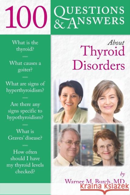 100 Questions & Answers about Thyroid Disorders Burch, Warner M. 9780763755492 0