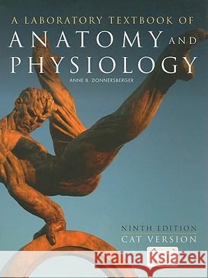 A Laboratory Textbook of Anatomy and Physiology: Cat Version: Cat Version Donnersberger, Anne B. 9780763755508 Jones & Bartlett Publishers