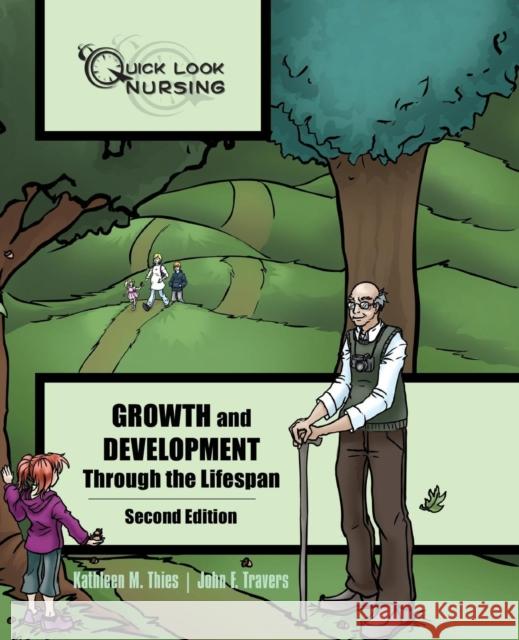 Quick Look Nursing: Growth and Development Through the Lifespan: Growth and Development Through the Lifespan Thies, Kathleen M. 9780763756499 Jones & Bartlett Publishers