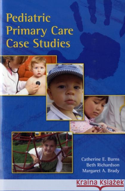 Pediatric Primary Care Case Studies Catherine Burns 9780763761363 Jones & Bartlett Publishers