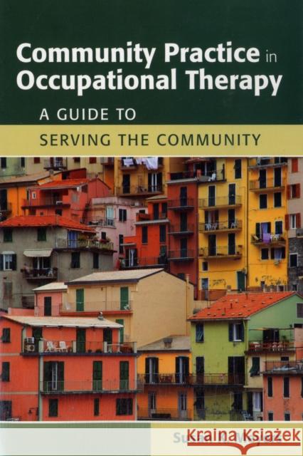 Community Practice in Occupational Therapy: A Guide to Serving the Community: A Guide to Serving the Community Meyers, Susan K. 9780763762490