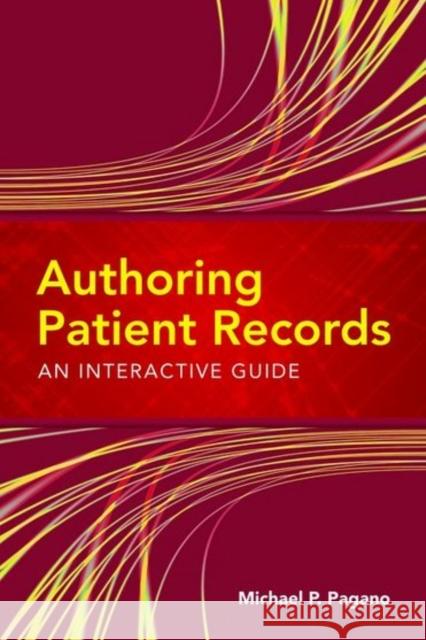 Authoring Patient Records: An Interactive Guide: An Interactive Guide Pagano, Michael P. 9780763763213 Jones & Bartlett Publishers