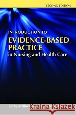 Introduction To Evidence-Based Practice In Nursing And Health Care Kathy Malloch 9780763765422 