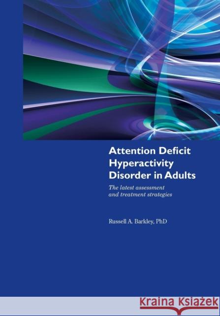 Attention Deficit Hyperactivity Disorder in Adults Barkley, Russell 9780763765644