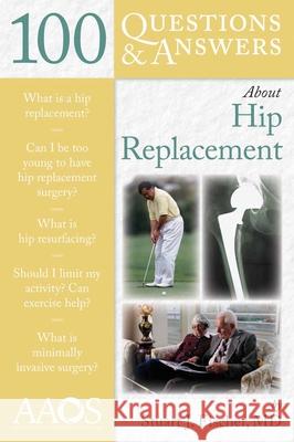 100 Questions & Answers about Hip Replacement Fischer, Stuart J. 9780763768720 Not Avail