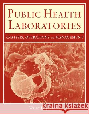 Public Health Laboratories: Analysis, Operations, and Management: Analysis, Operations, and Management Jenkins, Wiley D. 9780763771027 Jones & Bartlett Publishers