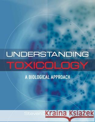 Understanding Toxicology: A Biological Approach Steven Mercurio 9780763771164 Jones & Bartlett Publishers