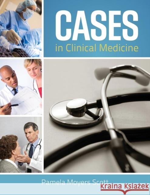 Cases in Clinical Medicine Scott, Pamela Moyers 9780763771805 Jones & Bartlett Publishers