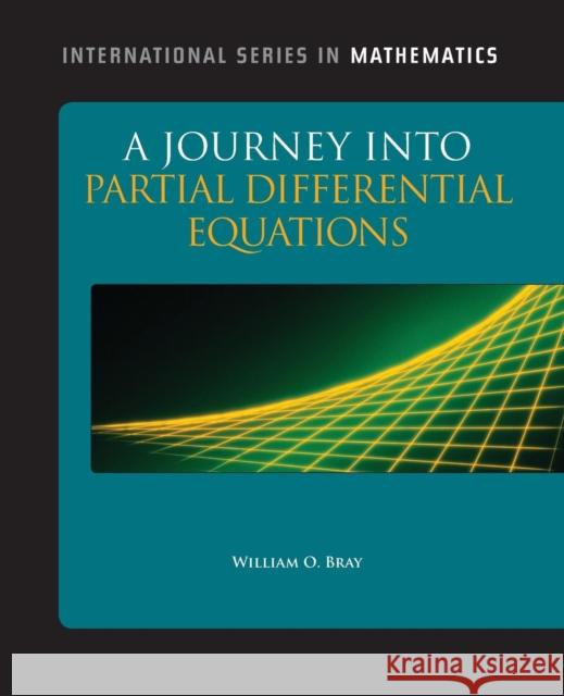 A Journey Into Partial Differential Equations Bray, William O. 9780763772567