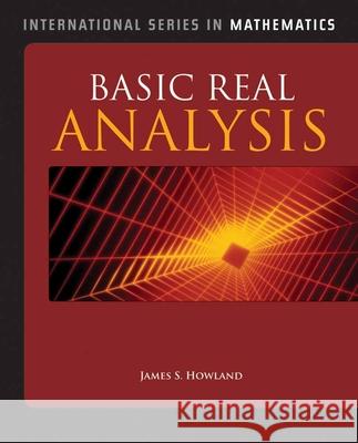 Basic Real Analysis James S. Howland 9780763773182 Jones & Bartlett Publishers