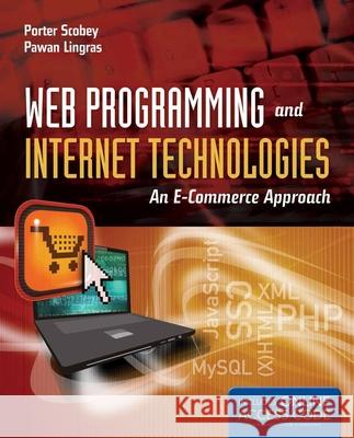 Web Programming And Internet Technologies: An E-Commerce Approach  Scobey 9780763773878 0