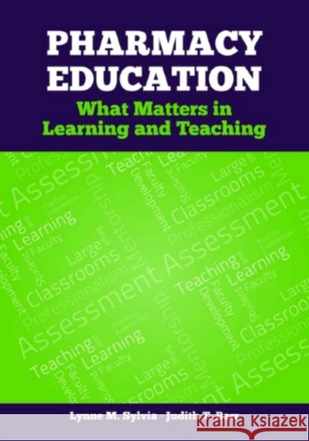 Pharmacy Education: What Matters in Learning and Teaching Sylvia, Lynne M. 9780763773977 Jones & Bartlett Publishers