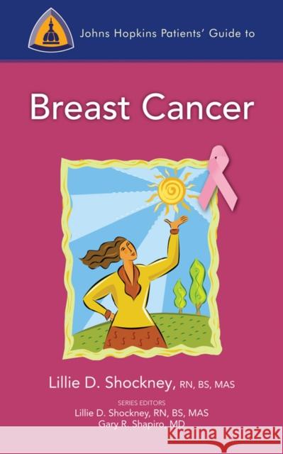 Johns Hopkins Patient Guide to Breast Cancer Shockney, Lillie D. 9780763774264 0