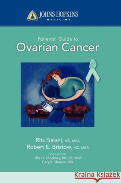 Johns Hopkins Patients' Guide to Ovarian Cancer Salani, Ritu 9780763774370 Jones & Bartlett Publishers