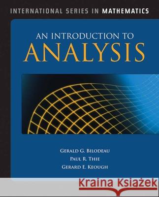 An Introduction to Analysis Gerald G. Bilodeau Paul R. Thie G. E. Keough 9780763774929 Jones & Bartlett Publishers