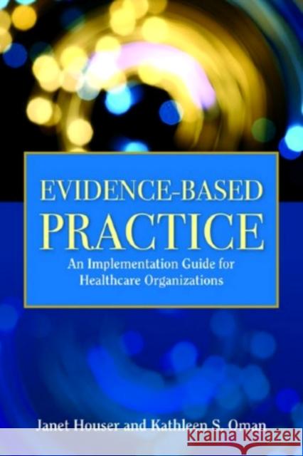 Evidence- Based Practice: Implementation Manual for Hospitals Houser, Janet 9780763776176 Not Avail