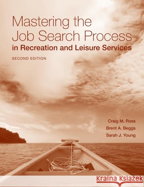 Mastering the Job Search Process in Recreation and Leisure Services Ross, Craig 9780763777616 Jones & Bartlett Publishers