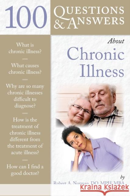 100 Q&as about Chronic Illness Norman, Robert A. 9780763777647 JONES AND BARTLETT PUBLISHERS, INC