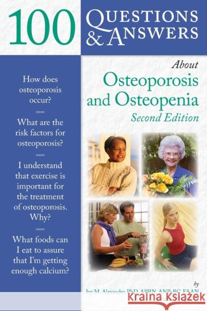 100 Q&as about Osteoporosis and Osteopenia 2e Alexander, Ivy M. 9780763777807 0