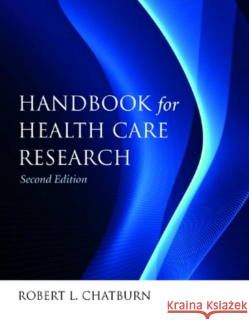 Handbook for Health Care Research 2e Chatburn, Robert L. 9780763778057 Jones & Bartlett Publishers