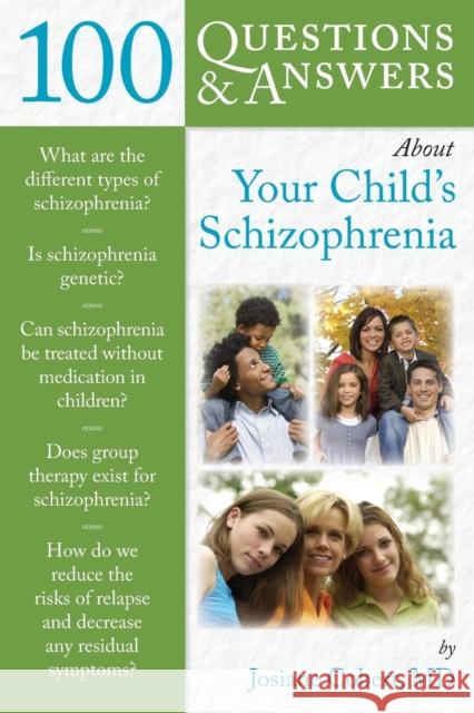 100 Questions & Answers about Your Child's Schizophrenia Josiane Cobert 9780763778088 Jones & Bartlett Publishers