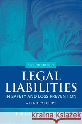 Legal Liabilities in Safety and Loss Prevention: A Practical Guide Thomas D. Schneid 9780763779849 Jones & Bartlett Publishers