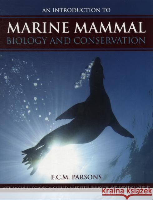 An Intro to Marine Mammal Biology & Conservation Parsons, E. C. M. 9780763783440 0