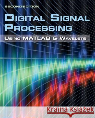 Digital Signal Processing Using MATLAB & Wavelets Added for Testing Purpose Weeks, Michael 9780763784225
