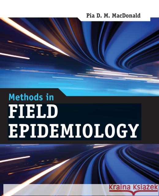 Methods in Field Epidemiology MacDonald, Pia D. M. 9780763784591 0