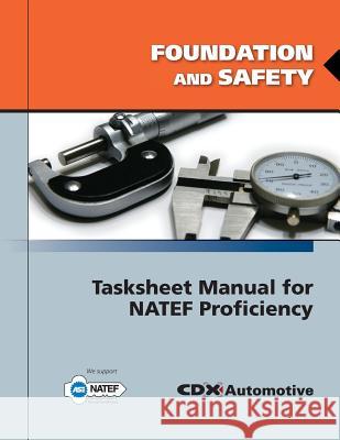 Foundation and Safety Tasksheet Manual for NATEF Proficiency Jones and Bartlett Publishers            CDX Automotive 9780763785109