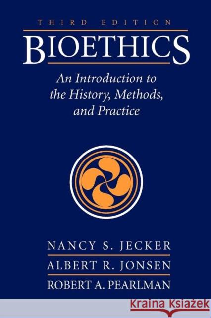 Bioethics: An Introduction to the History, Methods, and Practice Jecker, Nancy S. 9780763785529 Jones & Bartlett Publishers